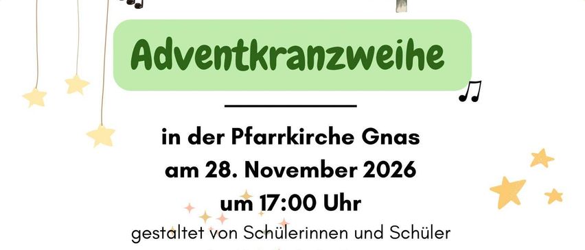 Plakat für das Adventkranzweihe-Event in der Gnas Kirche am 28. November 2026 um 17:00 Uhr, mit Weihnachtsbaum, Noten und Sternen. Veranstaltet von Gnas Musikschule Schülern.