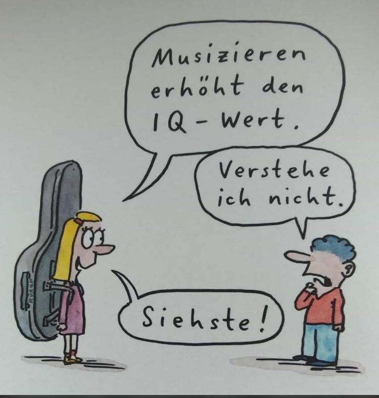 Eine Karikatur von zwei Personen, eine trägt einen Etui, der andere sieht verwirrt aus. Die Frau sagt 'Musikieren erhöht den IQ-Wert', der Mann antwortet 'Ich verstehe nicht. Bis dann!'