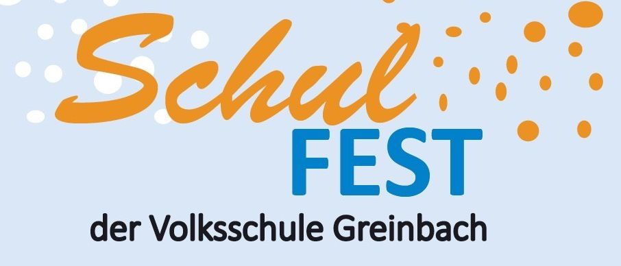 Schulfest der Volksschule Greinerbach, Samstag, 28. Juni 2025 um 15 Uhr. Bietet Theater, Musik, Tanz, Kaffee, Essen, Getränke, Tombola und Kinderanimation.