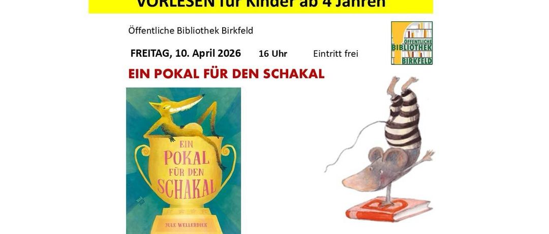 Ein Plakat für eine Lesung für Kinder ab 4 Jahren in der öffentlichen Bibliothek Birkfeld am Freitag, 10. April 2026, um 16 Uhr. Eintritt frei. Die Veranstaltung heißt 'Ein Pokal für den Schakal.'