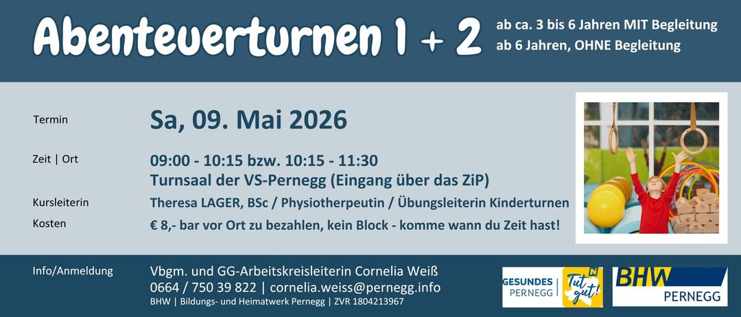 Plakate mit den Zahlen 1 und 2. Die Veranstaltung beginnt am 9. Mai 2026 um 10:15 oder 11:30. Ort: VS-Pernegg (Eingang über das ZIP). Cornelia Weiss, Physiotherapeutin und Übungsleiterin für Kinder. Kontakt: 0 39 822 oder cornelia.weiss@pernegg.info. ZVR 1804213967.