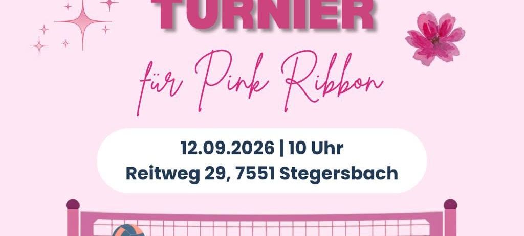Ein Volleyball-Turnier für Pink Ribbon am 12.09.2026 um 10 Uhr in Reitweg 29, 7551 Stegersbach. Der Reinerlös des Turniers geht an die Pink Ribbon Aktion der