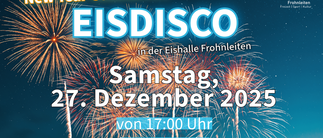 Werbung für EISCO-Veranstaltung in Fronleiten Eishalle. Countdown beginnt. Samstag, 7. Dezember 202. Feuerwerk. Von 17:00 Uhr bis 21:00 Uhr.