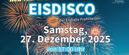 Werbung für EISCO-Veranstaltung in Fronleiten Eishalle. Countdown beginnt. Samstag, 7. Dezember 202. Feuerwerk. Von 17:00 Uhr bis 21:00 Uhr.