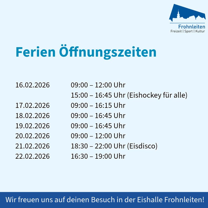 Feiertagsöffnungszeiten für Februar 2026. Details umfassen Daten, Zeiten und Aktivitäten wie Eishockey und Eisdisco. Das Logo von Frohnleiten ist oben.