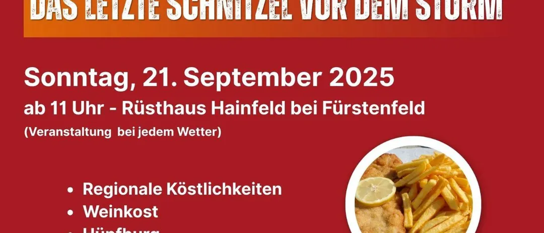 Ein Plakat bewirbt die Veranstaltung 'Das letzte Schnitzel vor dem Sturm' am 21. September 2025 um 11 Uhr. Es bietet regionale Spezialitäten, Wein und Hüpfburg. Die Veranstaltung wird von der Freiwilligen Feuerwehr Hainfeld im Rusthaus Hainfeld ausgerichtet.