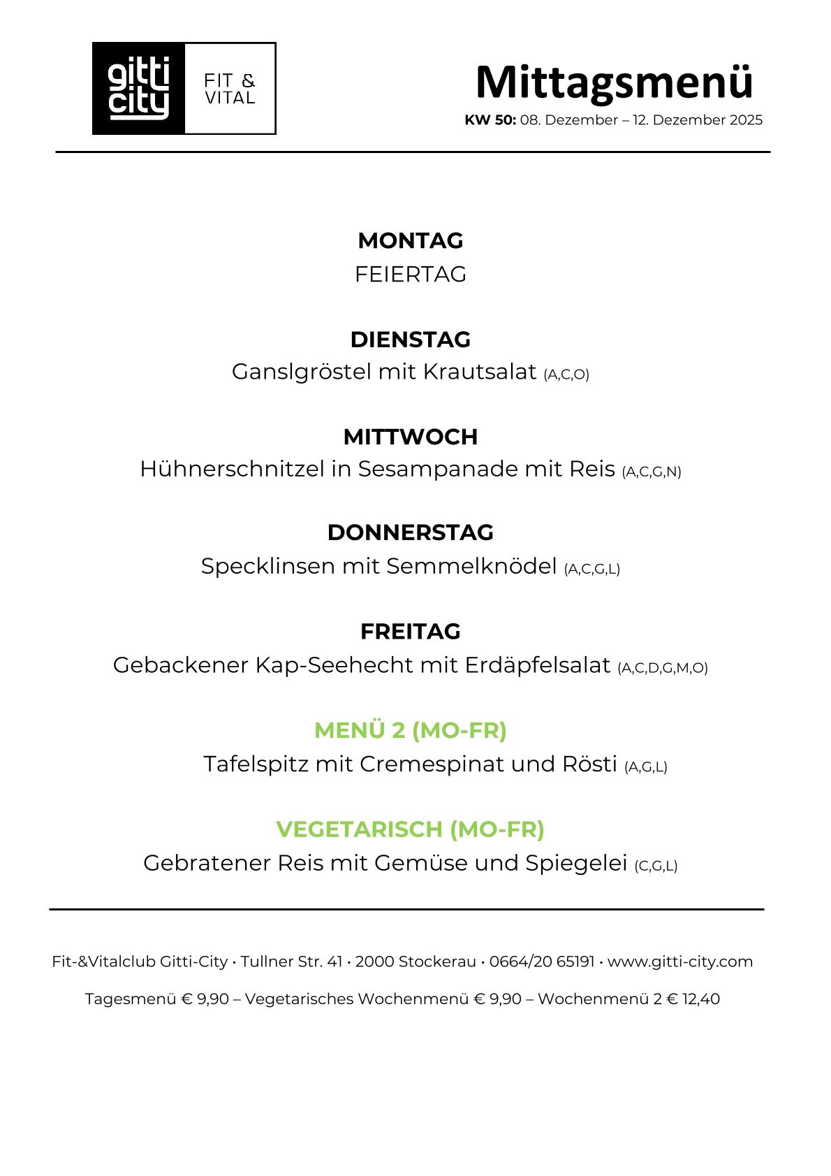 Wöchentliches Menü mit Huhn, Ente und vegetarischen Optionen. Montag ist frei. Dienstag bietet Gänsebrust mit Krautsalat. Mittwoch hat Hühnerschnitzel mit Reis. Donnerstag hat Speck und Würstchen mit Brot. Freitag bietet gebackenen Kap-Seehecht mit Erdäpfelsalat. Menü 2 hat Cremespinat und Braten. Vegetarisches Menü hat Reis mit Gemüse und Spiegeleiern.