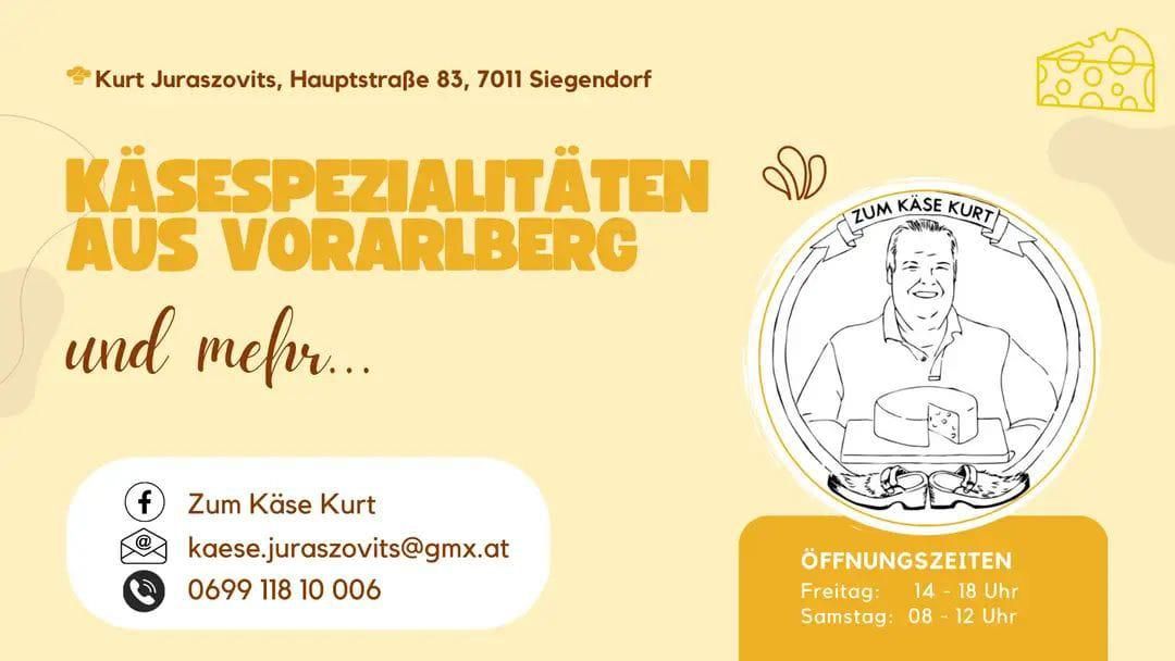 Ein Flyer für Zum Käse Kurt in Siegendorf. Es zeigt eine Illustration eines lächelnden Mannes mit Käse, eine Telefonnummer und eine E-Mail-Adresse. Öffnungszeiten sind Freitag 14-18 und Samstag 8-12.