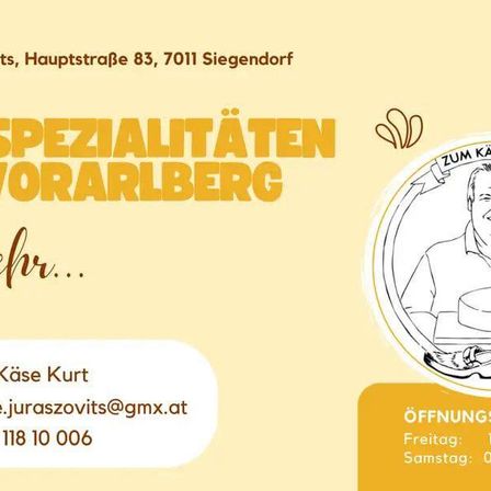 Ein Flyer für Zum Käse Kurt in Siegendorf. Es zeigt eine Illustration eines lächelnden Mannes mit Käse, eine Telefonnummer und eine E-Mail-Adresse. Öffnungszeiten sind Freitag 14-18 und Samstag 8-12.