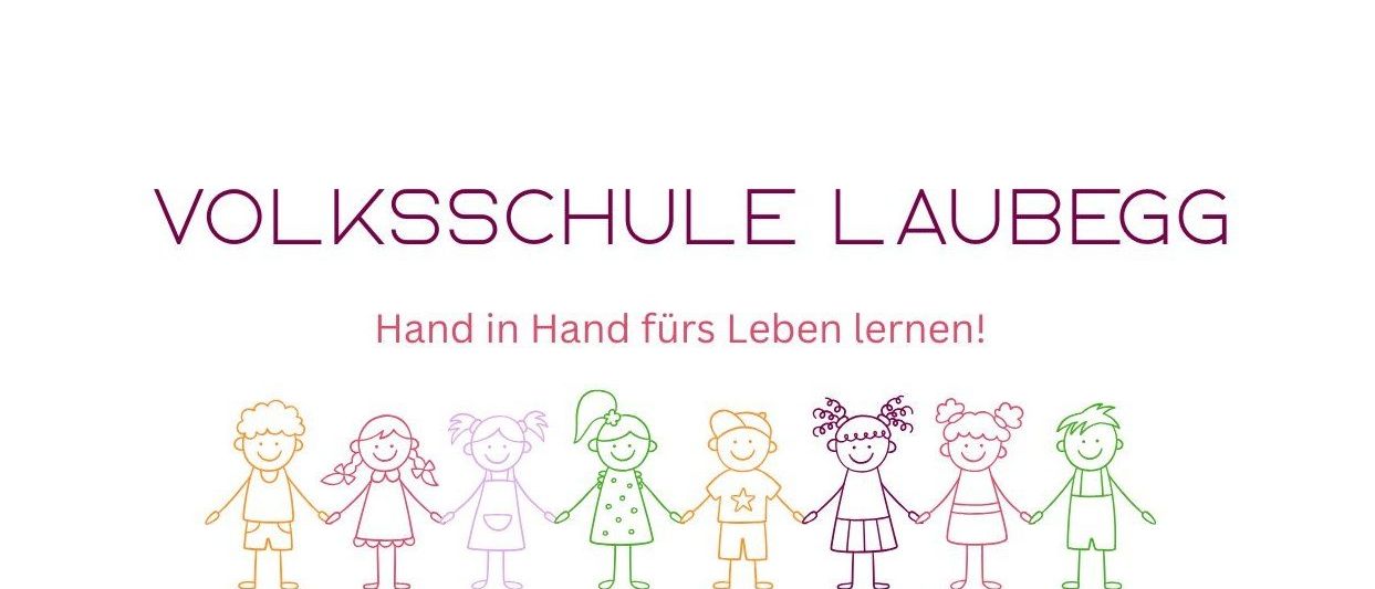 Ein Banner zeigt 'VOLKSSCHULE LAUBEGG' mit einer Karikatur von Kindern, die Händchen halten, und dem Slogan 'Hand in Hand fürs Leben lernen!' unten.