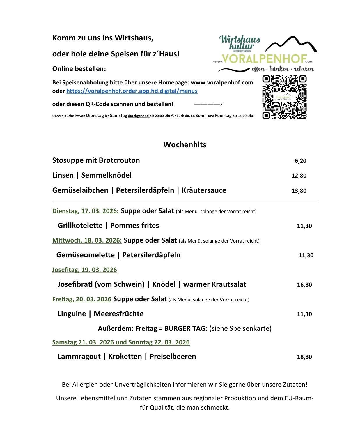 Wöchentliches Menü für Voralpenhof. Online-Bestellung möglich. Scannen Sie den QR-Code oder besuchen Sie die Homepage. Küche täglich von 18:00 bis 22:00 Uhr geöffnet. Montag: Suppe mit Brotcroutons, Preis 6,20. Dienstag: Linsensuppe mit Grieß, Preis 12,80. Mittwoch: Gemüsegerichte mit Petersilie und Kräutersauce, Preis 13,80. Zusätzliche Informationen zu Zutaten und Allergenen.