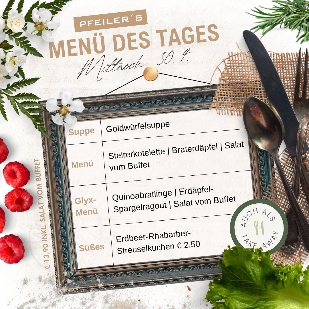 Ein gerahmtes Menü bietet Suppe, Hauptgang und Dessert an. Die Suppe ist Goldwürstsuppe. Der Hauptgang umfasst Steakkotlette, Braterdäpfel und Salat vom Buffet. Das Dessert ist Quinoabratlinge mit Erbsen, Salat vom Buffet und Himbeer- und Erdbeer-Rhabarber mit Streuselkuchen für 2,50 Euro.