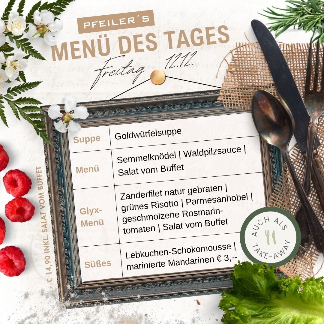 A menu from Pfeiler's for Friday, November 12th. It includes Goldwurst soup, a mix of Semmelknödel and Waldpilzsauce, salad from the buffet, Zanderfilet, green risotto, parsley, rosemary-seasoned tomatoes, salad from the buffet, and chocolate mousse. The dessert is marinated mandarins.