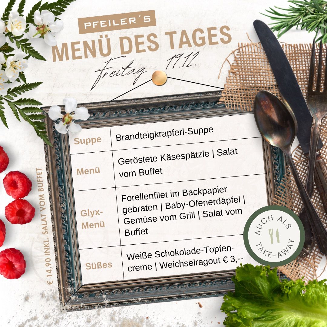 Ein Menü für Freitag, den 19.12, wird auf einem Rahmen angezeigt, mit Gerichten wie Brandteigkrapferl-Suppe und Forellenfilet im Backpapier. Es enthält auch Salat, Gemüse vom Grill und weiße Schokolade-Topfen-creme.