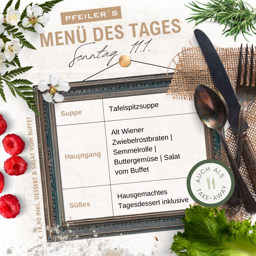 Das Tagesmenü am Sonntag, dem 11., bietet Tafelspitzsuppe, Wiener Zwiebelrostbraten, Semmelrolle, Buttergemüse, Salat vom Buffet und hausgemachtes Tagesdessert inklusive für 18,90 Euro.