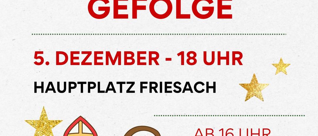 Plakat für Sankt-Nikolaus-Veranstaltung. Es steht geschrieben 'ST. NIKOLAUS KOMMT MIT SEINEM GEFOGNE 5. DEZEMBER - 18 UHR HAUPTPLATZ FRIESACH AB 16 UHR PUNSCHHÜTTE.' Eine Illustration von St. Nikolaus begleitet den Text.