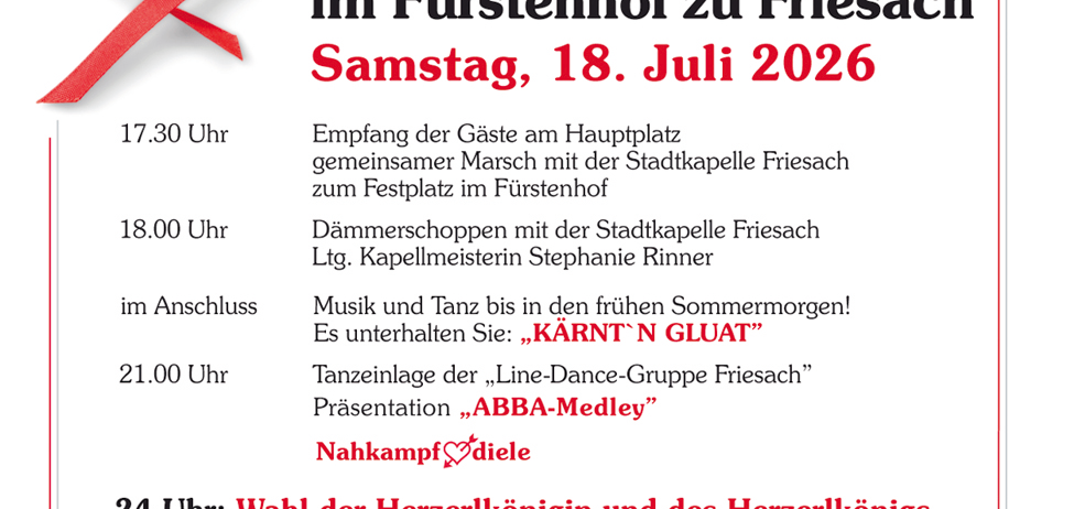 Fronleichnam im Fürstenhof zu Friesach. Samstag, 18. Juli 2026. Empfang der Gäste um 17:30, gemeinsamer Marsch zur Festplatz. Dämmerschoppen um 18:00. Tanzeinlage der Line-Dance-Gruppe. Sonntag, 19. Juli 2026. Gottesdienst um 10:00, anschließend Brunch. Tanzeinlage der Kindertanzgruppe um 12:30.