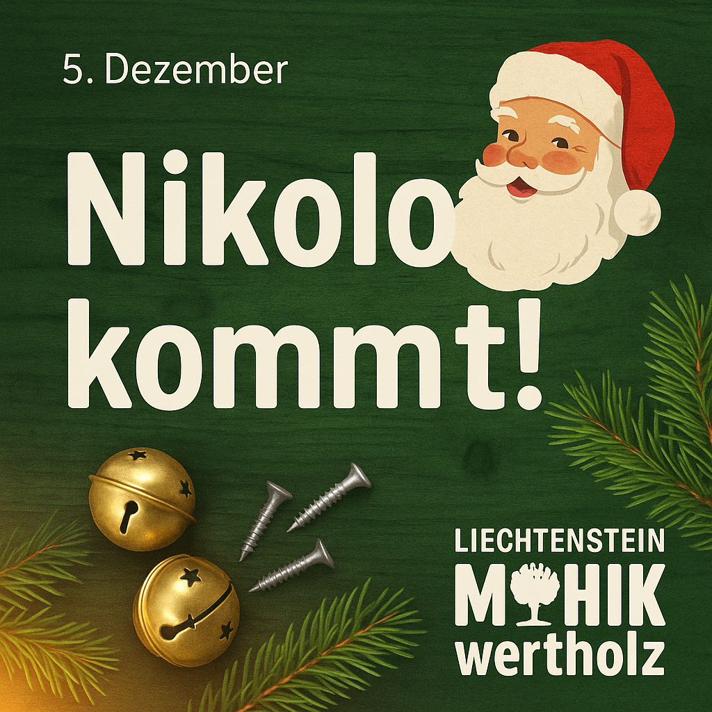 Plakat, das die Ankunft von Nikolaus am 5. Dezember ankündigt. Es zeigt Santas lächelndes Gesicht, goldene Glocken und Schrauben auf grünem Hintergrund. Der Text lautet 'Nikola kommt!' mit der Marke 'Liechtenstein Mohik Wertholz' unten.