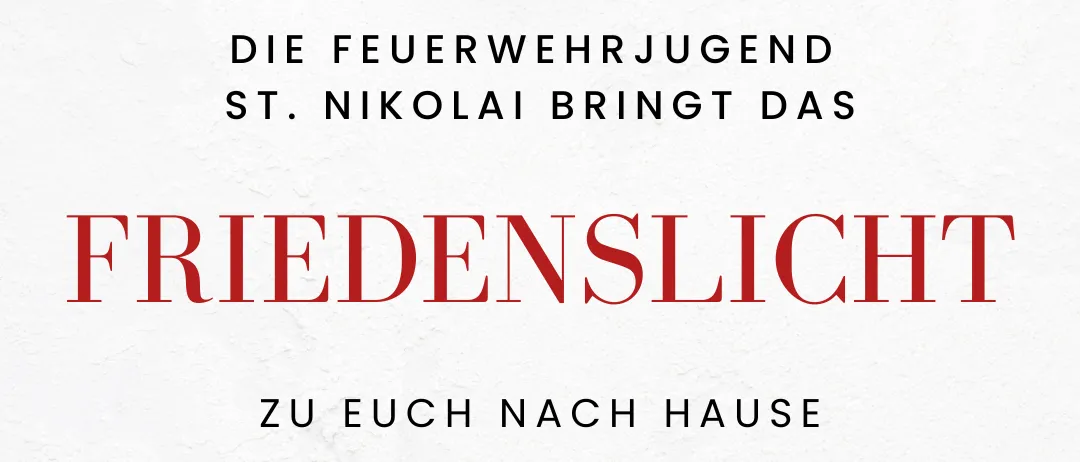 Plakat für die Friedenslicht-Übergabe der St. Nikolai Feuerwehr. Es zeigt einen weißen Hintergrund mit Weihnachtsdekoration. Der Text 'Friedenslicht zu euch nach Hause' ist in Rot, zusammen mit Datum und Uhrzeit.