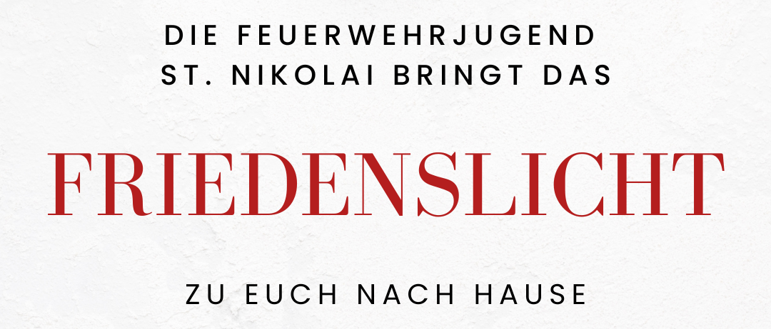 Plakat für die Friedenslicht-Übergabe der St. Nikolai Feuerwehr. Es zeigt einen weißen Hintergrund mit Weihnachtsdekoration. Der Text 'Friedenslicht zu euch nach Hause' ist in Rot, zusammen mit Datum und Uhrzeit.