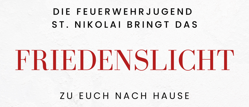 Plakat für die Friedenslicht-Übergabe der St. Nikolai Feuerwehr. Es zeigt einen weißen Hintergrund mit Weihnachtsdekoration. Der Text 'Friedenslicht zu euch nach Hause' ist in Rot, zusammen mit Datum und Uhrzeit.