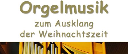 Ein Bild einer Orgel mit Text, der Orgelmusik zum Ausklang der Weihnachtszeit lautet.