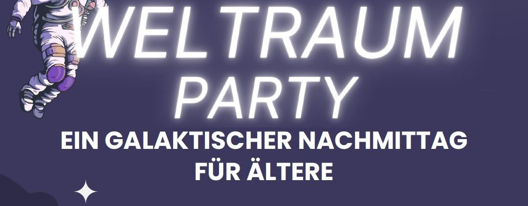 Plakat für eine 'Weltraum Party' bei galaktischer Mitternacht für Erwachsene. Enthält einen dunkelblauen Hintergrund mit weißem Text.