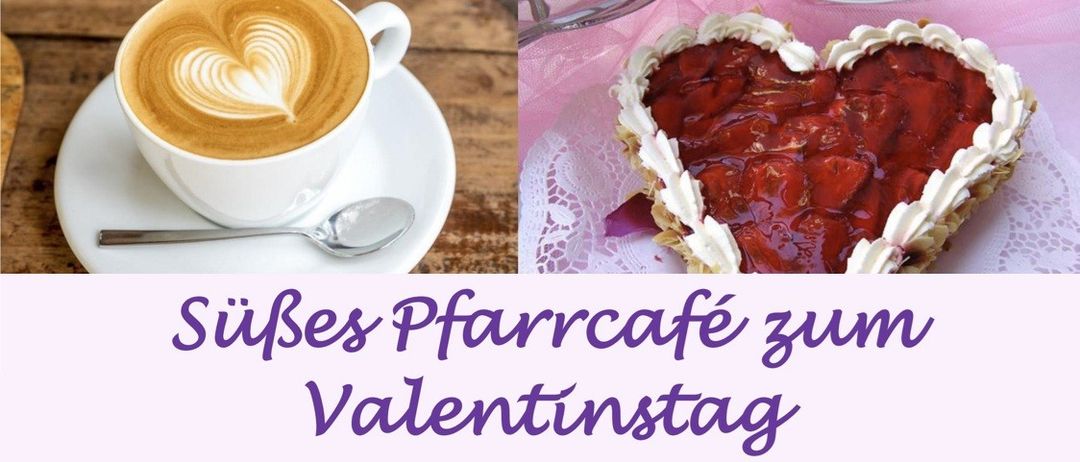 Ein herzförmiger Kaffee mit Löffel und ein Erdbeerkuchen auf einer Spitzendecke mit dem Text 'Süßes Pfarcafé zum Valentinstag'.