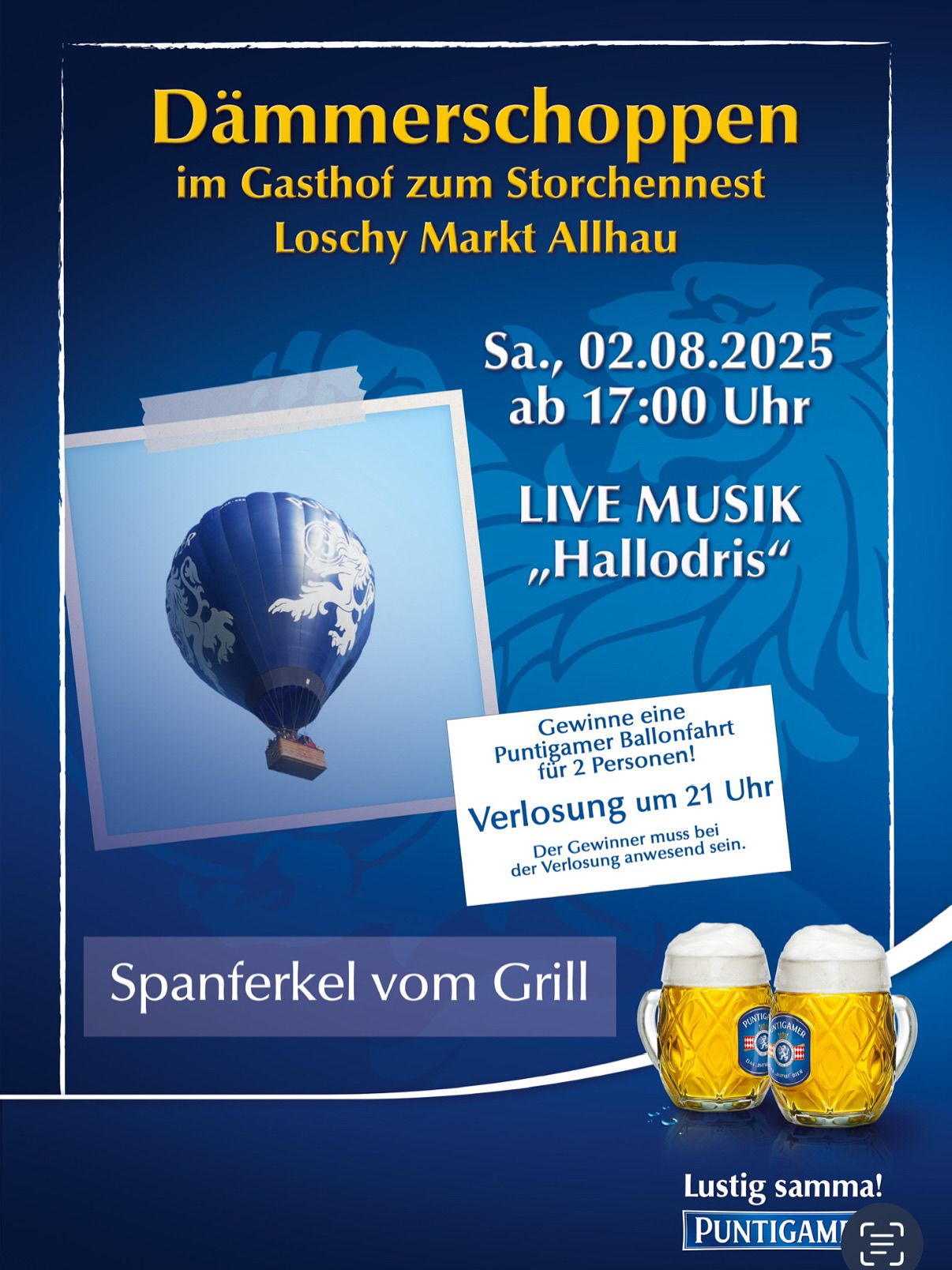 Ein Event im Gasthof zum Storchennest Loschy Markt Allhau am 02.08.2025 ab 17:00 Uhr. Mit Heißluftballon, Live-Musik von Hallodoris und einer Ballonfahrt für zwei Personen als Gewinn. Der Gewinner muss anwesend sein. Dazu gegrillter Spanferkel und Bier.