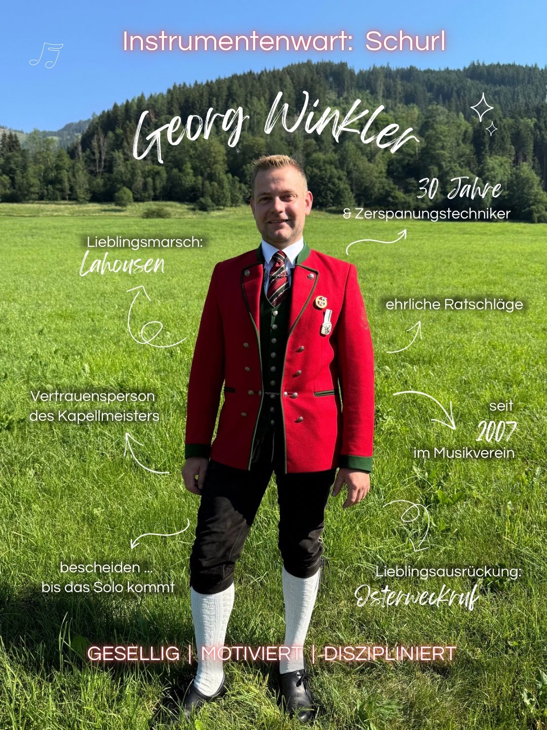 Ein Mann in einem roten Jackett mit grünem Besatz und einer roten Krawatte steht auf einer Wiese. Er hat ein lächelndes Gesicht und trägt eine Medaille. Der Text um ihn herum lautet 'Georg Winkler', '30 Jahre', 'Spannungstechniker', 'Lieblingsmarsch: Lahousen', 'ehrliche Ratschläge', 'Vertrauensperson des Kapellmeisters', 'seit 2007 im Musikverein', 'bescheiden bis das Solo kommt', 'Lieblingsausflug: Osterweckruf'.