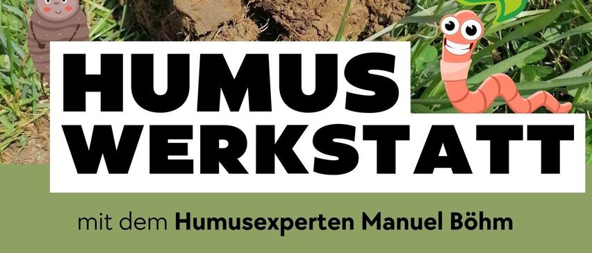 Plakat für einen Humus-Workshop mit einem Experten, Manuel Böhm, mit einem Wurm, einer Ameise und einem Cartoon-Wurm mit einer Sprechblase, die sagt: 'Teilnahme ist kostenlos!'
