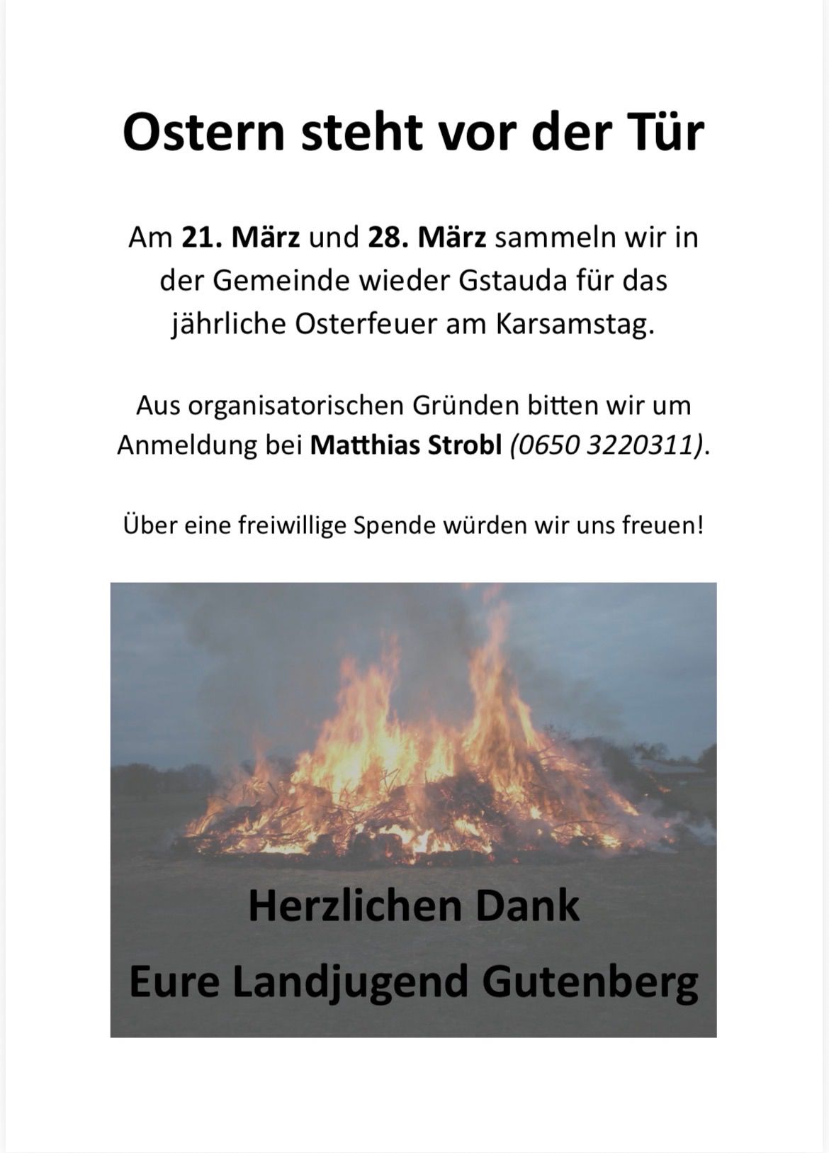 Annual Easter bonfire on Good Friday will be collected on March 21 and 28 in the community of Gstaad. For organizational reasons, please register with Matthias Strobl (0650 3220311). We appreciate any voluntary donations.