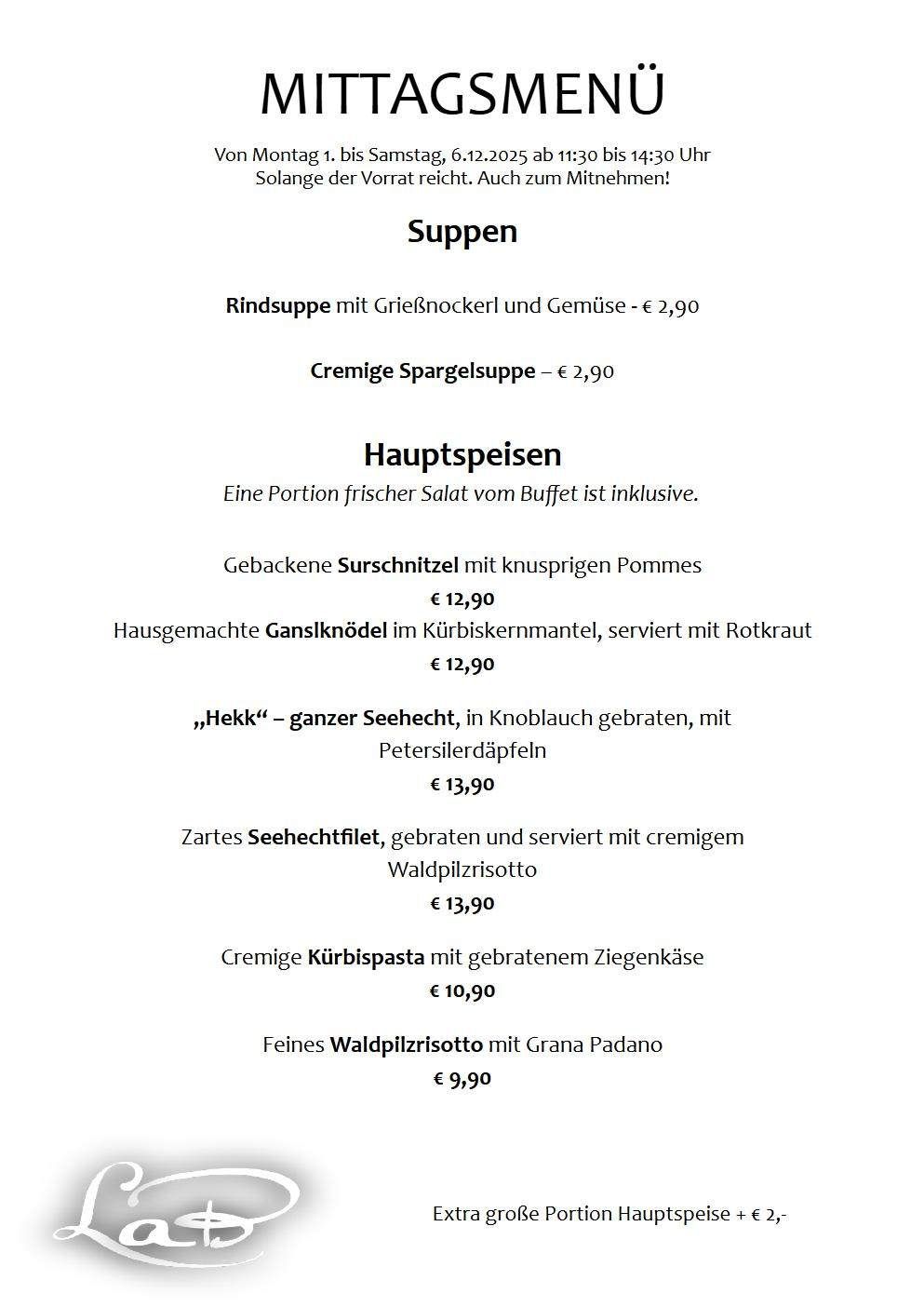 Das Menü bietet eine Rindsuppe mit Griesnockerl und Gemüse für 2,90 € und eine cremige Spargelsuppe für 2,90 €. Hauptgerichte umfassen einen gebackenen Lachsfilet mit knusprigen Pommes für 12,90 € und hausgemachte Gänseknödel im Kürbiskernmantel, serviert mit Rotkraut für 12,90 €.