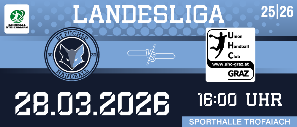 Ein Plakat für ein Handballspiel in der Landesliga. BT Fuchse gegen Union Handball Club Graz, Datum 02.03.2026, Zeit 16:00.