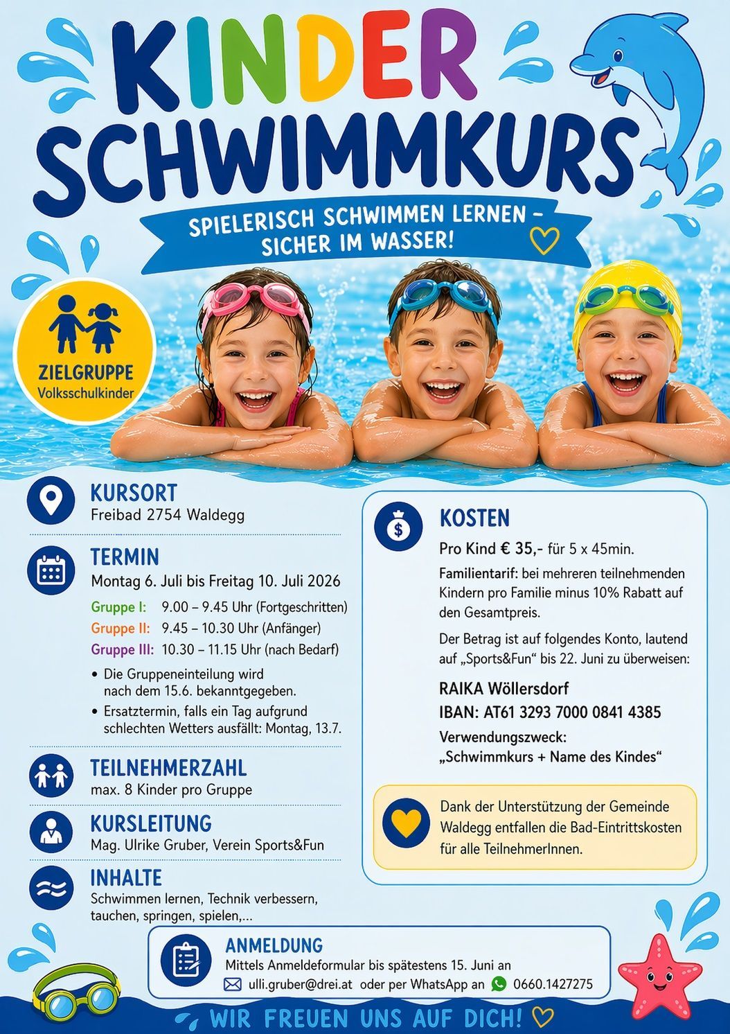 Plakat für einen Schwimmkurs. Drei Kinder sind im Schwimmbecken und lächeln. Es hat den Titel, die Daten, die Kosten und die Gruppenzeiten. Gruppe I: 9:00-9:45, Gruppe II: 9:45-10:30, Gruppe III: 10:30-11:15. Max. 8 Kinder pro Gruppe.