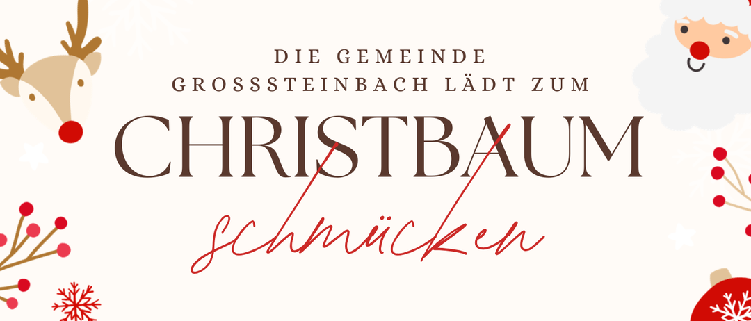 Die Gemeinde Grosssteinbach lädt zum Christbaumschmucken am Samstag, 29. November 2025, um 16:00 Uhr ein. Getränke und kleine Speisen werden vom Gemeindeamt bereitgestellt.
