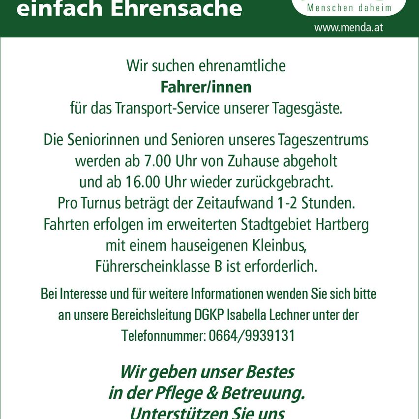 Eine Anzeige für einen Transportservice sucht respektvolle Fahrer für Senioren. Senioren werden um 7 Uhr abgeholt und um 16 Uhr zurückgebracht mit einem Aufenthalt von 1-2 Stunden. Die Fahrten finden im Stadtgebiet Hartberg mit einem hauseigenen Kleinbus statt, und ein Führerschein Klasse B ist erforderlich.