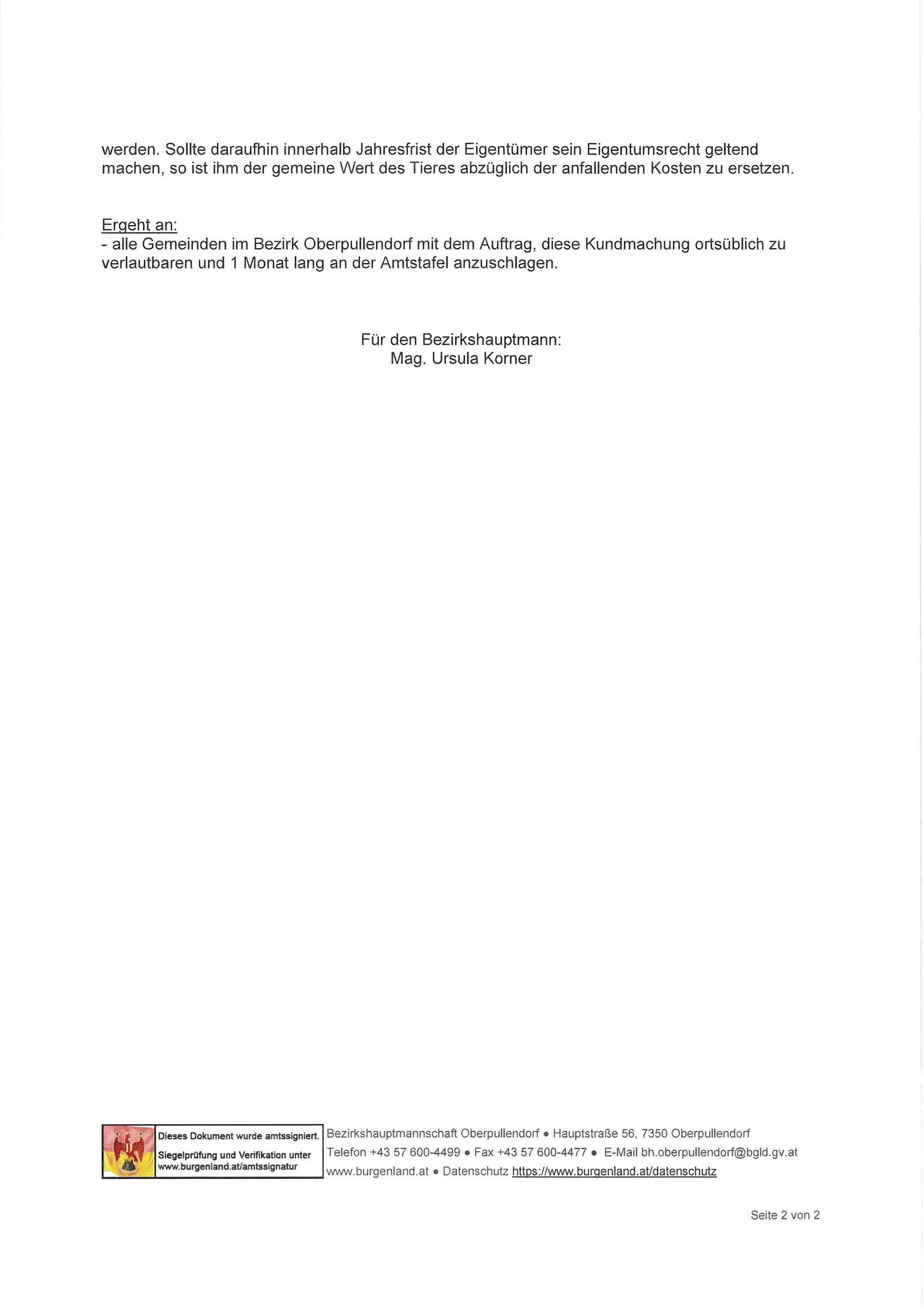 Ergeht an alle Gemeinden im Bezirk Oberpullendorf mit dem Auftrag, diese Kundmachung ortsüblich zu verlautbaren und 1 Monat lang an der Amtstafel anzuschlagen. Mag. Ursula Korner