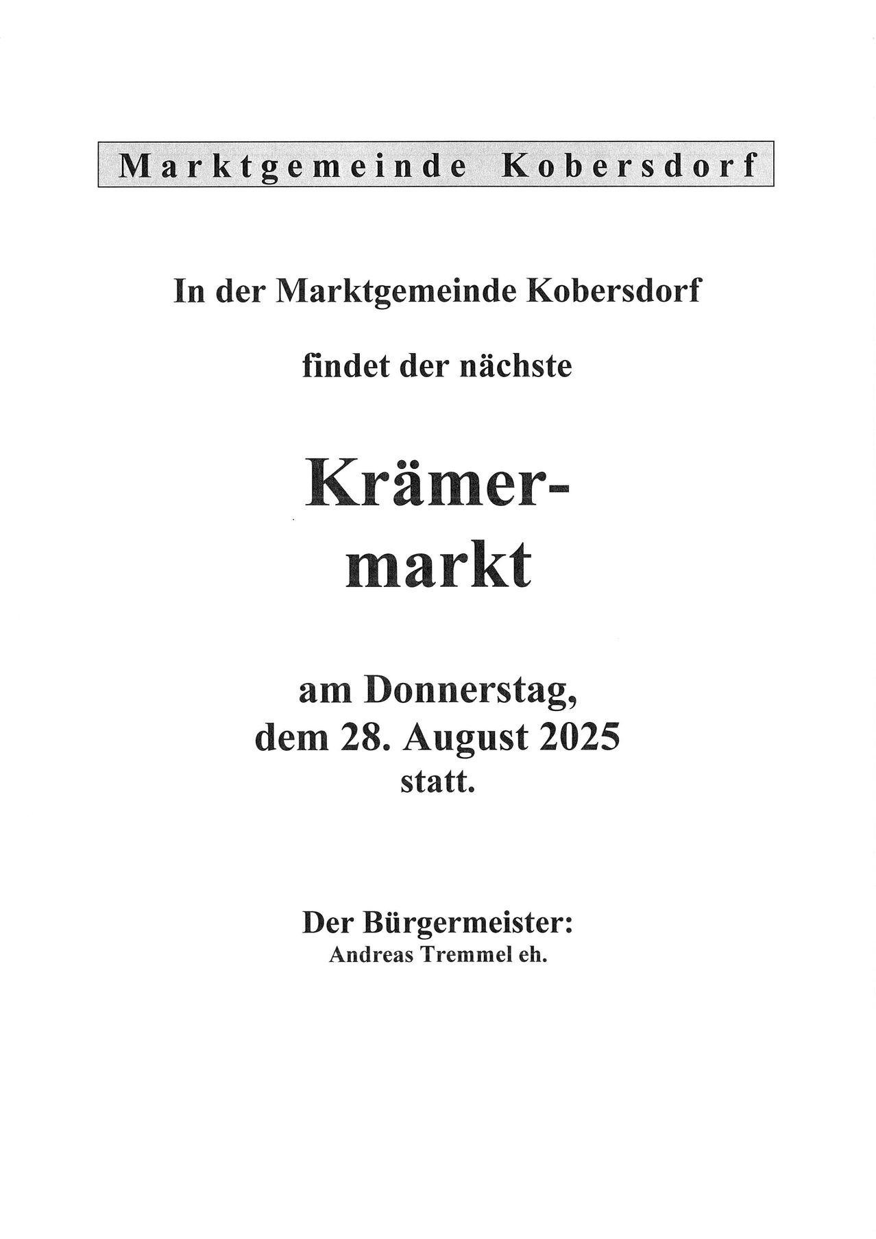In der Marktgemeinde Kobersdorf findet der nächste Krämermarkt am Donnerstag, dem 28. August 2025, statt. Der Bürgermeister ist Andreas Tremmel.