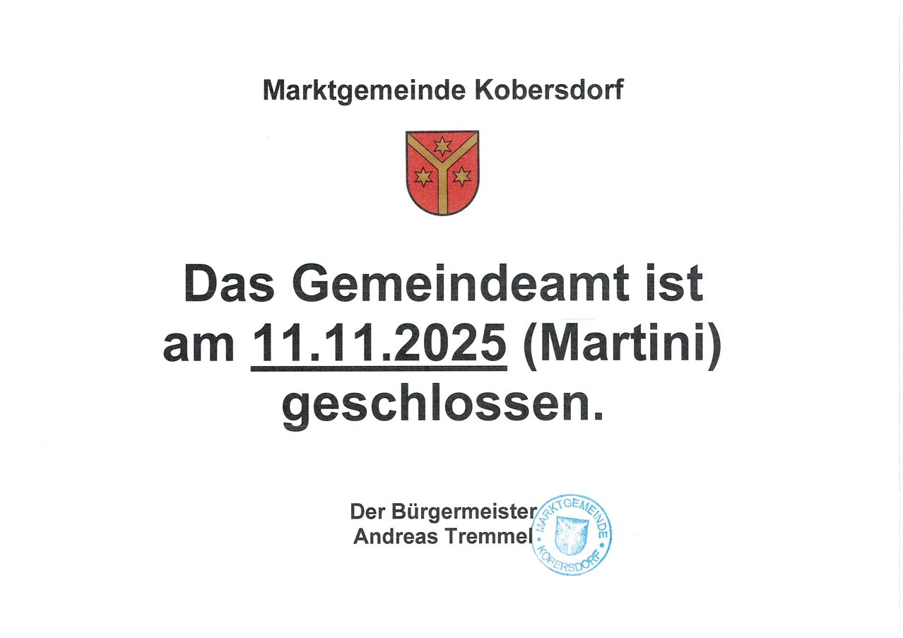 Amtliche Bekanntmachung der Marktgemeinde Kobersdort. Das Gemeindeamt ist am 11.11.2025 (Martini) geschlossen. Unterzeichnet vom Bürgermeister Andreas Tremmel.