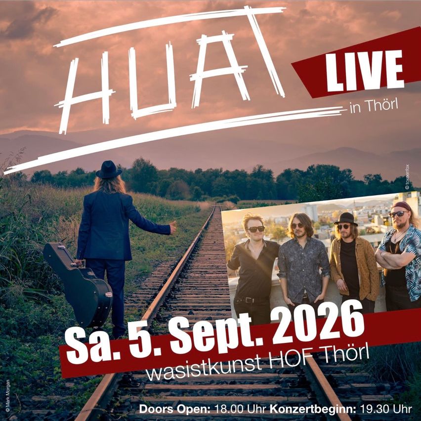 Plakat für ein Live-Konzert der Band Huat, mit einer Silhouette eines Musikers auf einem Bahngleis mit einem Gitarrenkoffer und einem Gruppenfoto der Bandmitglieder. Das Konzert ist für den 5. September 2026 im waistkunst HOF Thorl geplant. Die Türen öffnen sich um 18:00 Uhr, und das Konzert beginnt um 19:30 Uhr.