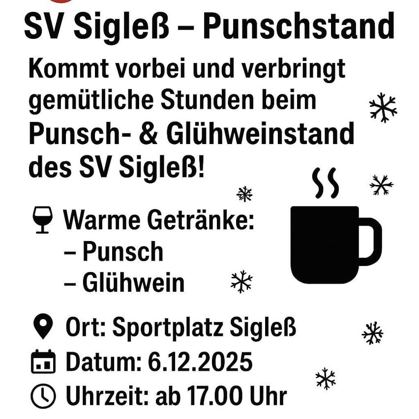 SV Sigleß - Punschstand. Verbringen Sie angenehme Stunden mit Punsch und Glühwein. Ort: Sportplatz Sigleß. Datum: 6.12.2025. Uhrzeit: ab 17.00 Uhr.