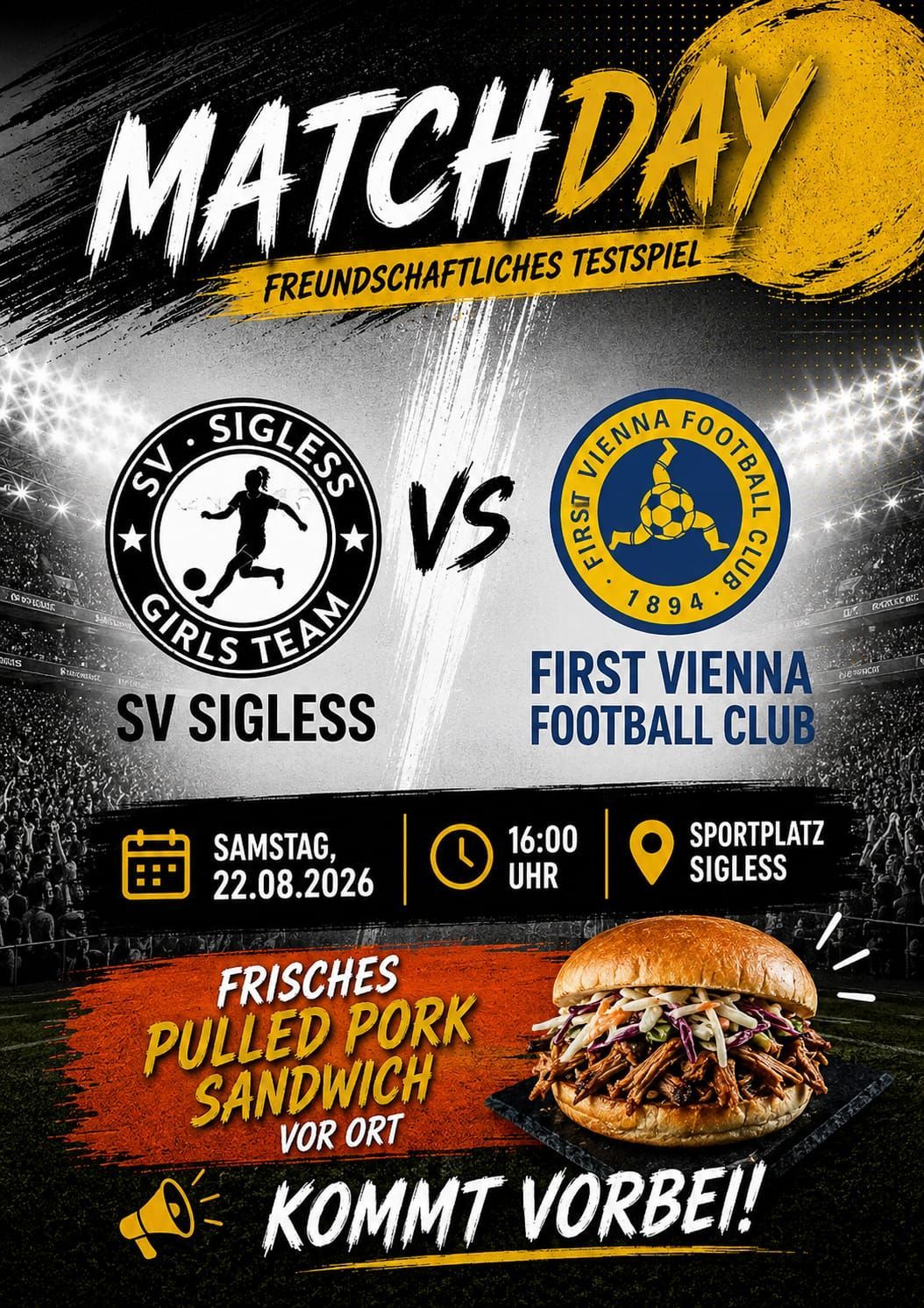 Plakat für ein Fußballspiel zwischen SV Sigless Girls Team und First Vienna Football Club am 22. August 2026 um 16:00 Uhr auf dem Sigless Sportplatz. Das Plakat zeigt die Logos beider Teams, ein Pulled Pork Sandwich und eine Menge Zuschauer.