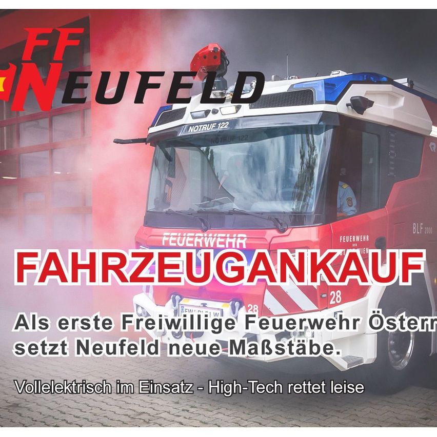 Werbung für FF Neufeld mit einem Feuerwehrfahrzeug im Vordergrund, Text lautet 'Fahrzeugkauf'. Das Feuerwehrfahrzeug ist elektrisch und High-Tech.