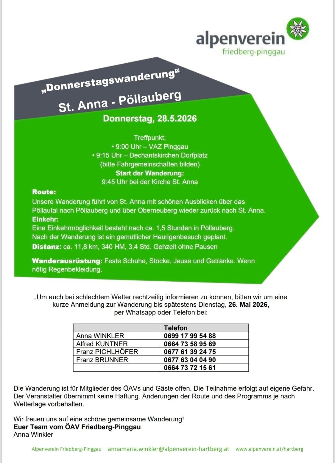 Donnerstagswanderung von St. Anna nach Pöllauberg. Treffpunkt um 9:00 Uhr bei VAZ Pinggau. Beginn um 9:45 Uhr bei der Kirche St. Anna. Distanz: 11,8 km, 340 HM, 3,4 Std. ohne Pausen. Gemütlicher Heurigenbesuch geplant. Wanderausrüstung: festes Schuhwerk, Socken, Getränke, und Regenkleidung, falls nötig.