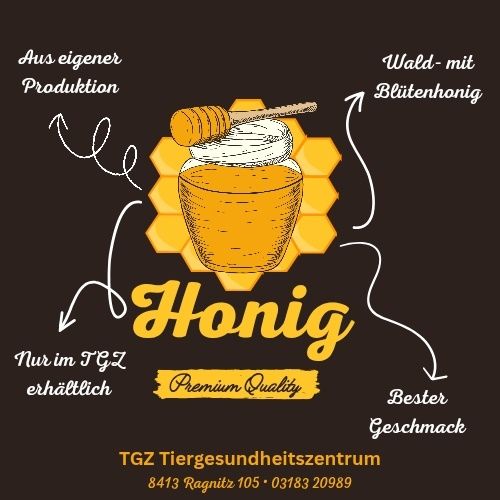Black background poster featuring a jar of honey with a honey dipper, text reads Honig with premium quality and best taste. Also features arrows pointing to words like Aus eigener Produktion and Wald-mit Blütenhonig. Contact information for TgZ Tiergesundheitszentrum is also present.