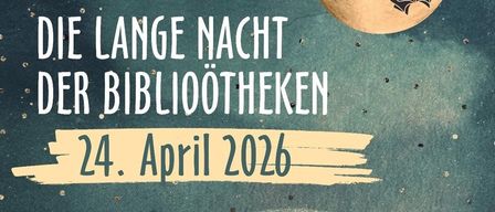 Plakat für das Neueröffnungsfest am 24. April 2026 um 15 Uhr. Die Veranstaltung umfasst die Lange Nacht der Bibliotheken mit Aktivitäten wie Kamishibai für Kinder, Spielen, Basteln, Kaffee, Snacks und Essen für alle.