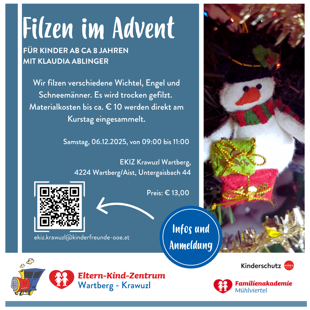 Ein Flyer bewirbt ein Bastelevent für Kinder ab etwa 8 Jahren, geleitet von Claudia Ablinger. Es werden verschiedene Filzfiguren wie Engel und Schneemänner hergestellt, mit Materialkosten bis zu 10 €. Es findet am Samstag, 6. Dezember 2025, von 09:00 bis 11:00 im EKIz Krawuzl Wartberg statt. Der Preis beträgt 13,00 €. Ein QR-Code für die Anmeldung ist vorhanden.