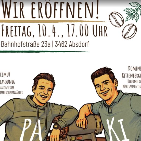 Werbeplakat für die Eröffnung eines Cafés am Freitag, 10. April, um 17:00 Uhr. Das Café befindet sich in der Bahnhofstrasse 23a, 3462 Absdor. Zwei lächelnde Männer werden abgebildet.