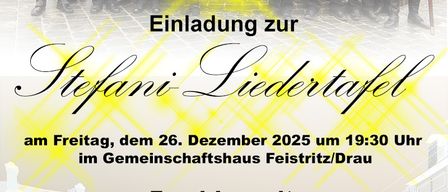 Einladungsposter für den Stephani Liedertafel-Veranstaltung am 26. Dezember 2025 um 19:30 Uhr im Gemeinschaftshaus Feistritt/Drau. Die Veranstaltung umfasst den Männergesangverein Paternion, Karin Piery, Zederhaus Gesangskreis, Hubert Pfeifenberger, MGV Hauskapelle & Friends und Brigitte Wassertheurer. Eintritt: EUR 12 im Vorverkauf und EUR 14 an der Abendkasse.